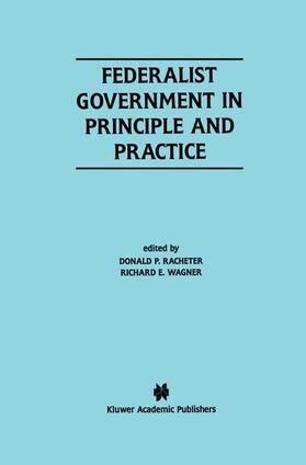 Wagner / Racheter | Federalist Government in Principle and Practice | Buch | 978-1-4613-5532-8 | sack.de