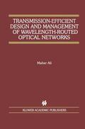 Ali |  Transmission-Efficient Design and Management of Wavelength-Routed Optical Networks | Buch |  Sack Fachmedien