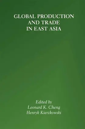 Kierzkowski / Cheng |  Global Production and Trade in East Asia | Buch |  Sack Fachmedien