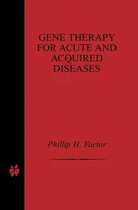 Factor | Gene Therapy for Acute and Acquired Diseases | Buch | 978-1-4613-5668-4 | www.sack.de