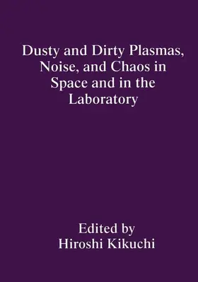 Kikuchi | Dusty and Dirty Plasmas, Noise, and Chaos in Space and in the Laboratory | Buch | 978-1-4613-5740-7 | sack.de