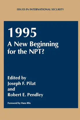 Pendley / Pilat |  1995: A New Beginning for the NPT? | Buch |  Sack Fachmedien