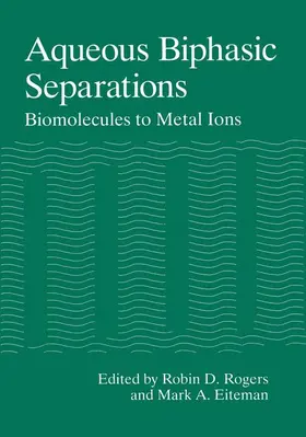 Rogers / Eiteman |  Aqueous Biphasic Separations | Buch |  Sack Fachmedien