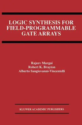Murgai / Sangiovanni-Vincentelli / Brayton |  Logic Synthesis for Field-Programmable Gate Arrays | Buch |  Sack Fachmedien