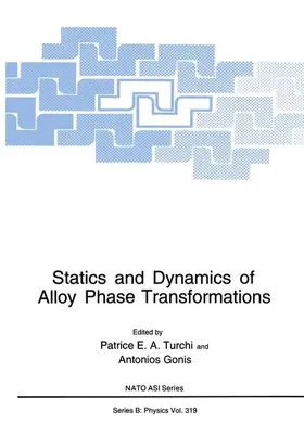 Turchi / Gonis |  Statics and Dynamics of Alloy Phase Transformations | Buch |  Sack Fachmedien