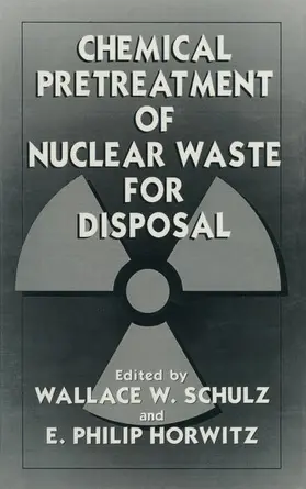 Horwitz / Schulz |  Chemical Pretreatment of Nuclear Waste for Disposal | Buch |  Sack Fachmedien