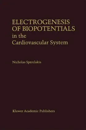 Sperelakis |  Electrogenesis of Biopotentials in the Cardiovascular System | Buch |  Sack Fachmedien