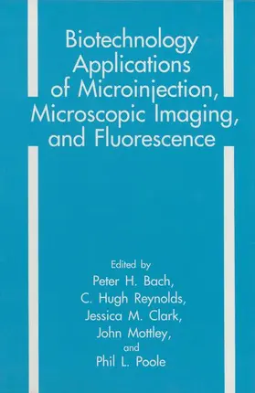Bach / Reynolds / Clark |  Biotechnology Applications of Microinjection, Microscopic Imaging, and Fluorescence | Buch |  Sack Fachmedien