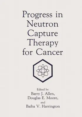 Allen / Harrington / Moore |  Progress in Neutron Capture Therapy for Cancer | Buch |  Sack Fachmedien