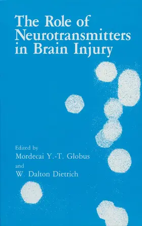 Dietrich / Globus | The Role of Neurotransmitters in Brain Injury | Buch | 978-1-4613-6528-0 | sack.de