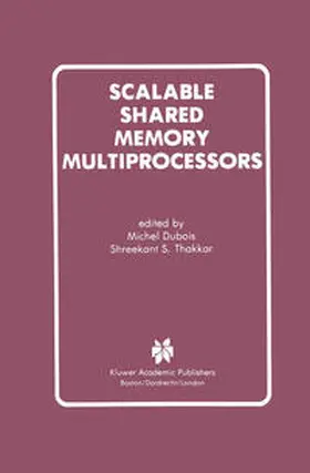 Thakkar / Dubois |  Scalable Shared Memory Multiprocessors | Buch |  Sack Fachmedien