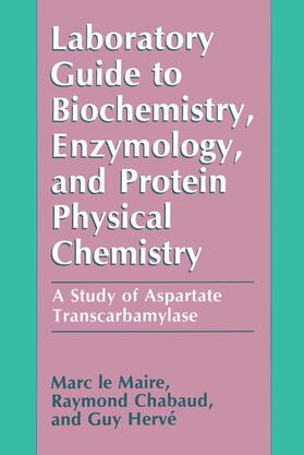 Maire / Hervé / Chabaud | Laboratory Guide to Biochemistry, Enzymology, and Protein Physical Chemistry | Buch | 978-1-4613-6704-8 | sack.de