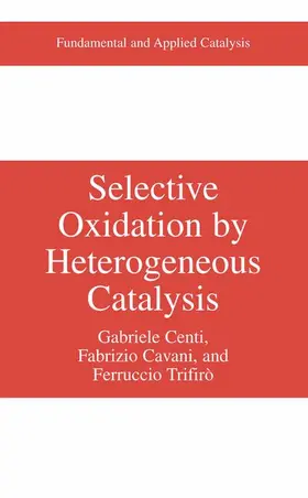 Centi / Trifirò / Cavani |  Selective Oxidation by Heterogeneous Catalysis | Buch |  Sack Fachmedien