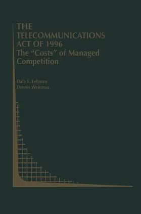 Weisman / Lehman |  The Telecommunications Act of 1996: The "Costs" of Managed Competition | Buch |  Sack Fachmedien