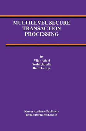 Atluri / George / Jajodia | Multilevel Secure Transaction Processing | Buch | 978-1-4613-7055-0 | sack.de