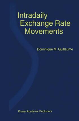 Guillaume | Intradaily Exchange Rate Movements | Buch | 978-1-4613-7089-5 | sack.de