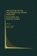 Taylor / Loomis |  The Future of the Telecommunications Industry: Forecasting and Demand Analysis | Buch |  Sack Fachmedien