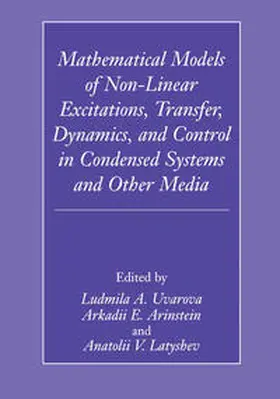 Uvarova / Arinstein / Latyshev |  Mathematical Models of Non-Linear Excitations, Transfer, Dynamics, and Control in Condensed Systems and Other Media | Buch |  Sack Fachmedien