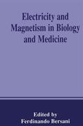Bersani |  Electricity and Magnetism in Biology and Medicine | Buch |  Sack Fachmedien