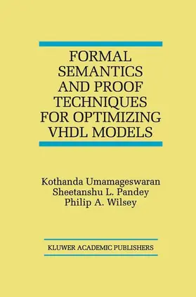 Umamageswaran / Pandey / Wilsey |  Formal Semantics and Proof Techniques for Optimizing VHDL Models | Buch |  Sack Fachmedien