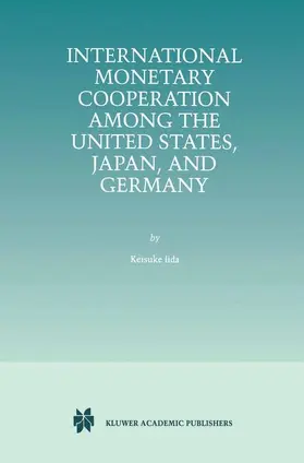 Iida |  International Monetary Cooperation Among the United States, Japan, and Germany | Buch |  Sack Fachmedien