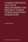 Sheblé |  Computational Auction Mechanisms for Restructured Power Industry Operation | Buch |  Sack Fachmedien