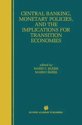 Blejer / Skreb |  Central Banking, Monetary Policies, and the Implications for Transition Economies | Buch |  Sack Fachmedien