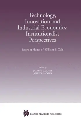 James / Mogab |  Technology, Innovation and Industrial Economics: Institutionalist Perspectives | Buch |  Sack Fachmedien