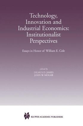 Mogab / James | Technology, Innovation and Industrial Economics: Institutionalist Perspectives | Buch | 978-1-4613-7608-8 | sack.de