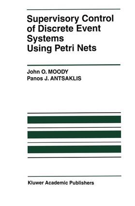 Antsaklis / Moody |  Supervisory Control of Discrete Event Systems Using Petri Nets | Buch |  Sack Fachmedien