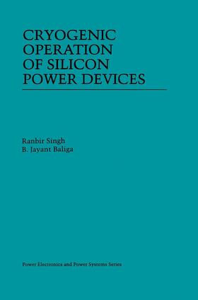 Baliga / Singh |  Cryogenic Operation of Silicon Power Devices | Buch |  Sack Fachmedien
