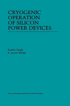 Baliga / Singh |  Cryogenic Operation of Silicon Power Devices | Buch |  Sack Fachmedien