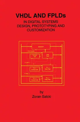 Salcic |  VHDL and FPLDs in Digital Systems Design, Prototyping and Customization | Buch |  Sack Fachmedien