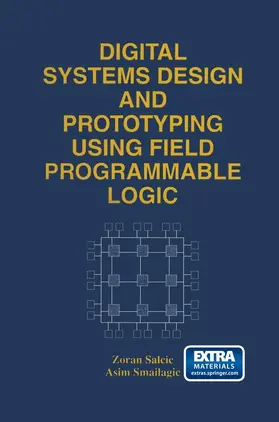 Salcic / Smailagic |  Digital Systems Design and Prototyping Using Field Programmable Logic | Buch |  Sack Fachmedien