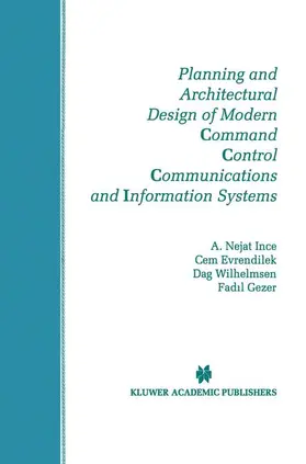 Ince / Evrendilek / Wilhelmsen |  Planning and Architectural Design of Modern Command Control Communications and Information Systems | Buch |  Sack Fachmedien