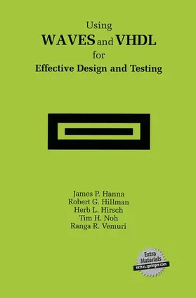 Hanna / Hillman / Hirsch |  Using WAVES and VHDL for Effective Design and Testing | Buch |  Sack Fachmedien