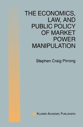 Pirrong | The Economics, Law, and Public Policy of Market Power Manipulation | Buch | sack.de