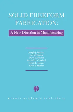 Beaman / Barlow / McAlea |  Solid Freeform Fabrication: A New Direction in Manufacturing | Buch |  Sack Fachmedien