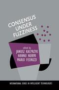 Kacprzyk / Fedrizzi / Nurmi |  Consensus Under Fuzziness | Buch |  Sack Fachmedien