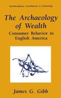 Gibb |  The Archaeology of Wealth | Buch |  Sack Fachmedien