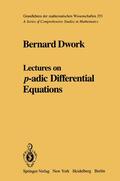 Dwork |  Lectures on p-adic Differential Equations | Buch |  Sack Fachmedien