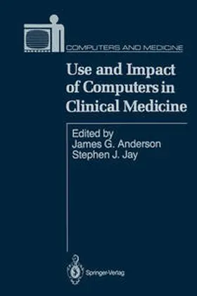 Anderson / Jay |  Use and Impact of Computers in Clinical Medicine | eBook | Sack Fachmedien