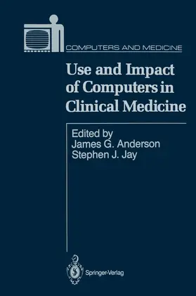 Jay / Anderson |  Use and Impact of Computers in Clinical Medicine | Buch |  Sack Fachmedien