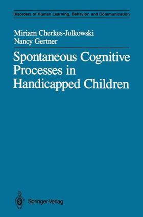 Gertner / Cherkes-Julkowski | Spontaneous Cognitive Processes in Handicapped Children | Buch | 978-1-4613-8806-7 | sack.de