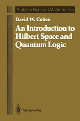 Cohen |  An Introduction to Hilbert Space and Quantum Logic | eBook | Sack Fachmedien