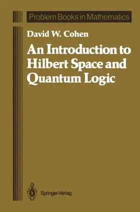 Cohen |  An Introduction to Hilbert Space and Quantum Logic | Buch |  Sack Fachmedien