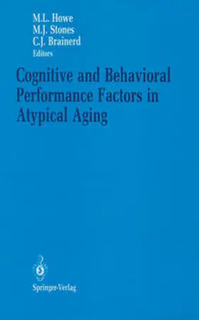 Howe / Stones / Brainerd |  Cognitive and Behavioral Performance Factors in Atypical Aging | eBook | Sack Fachmedien
