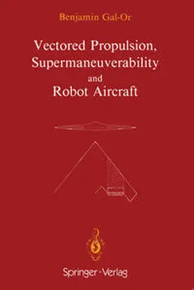 Gal-Or |  Vectored Propulsion, Supermaneuverability and Robot Aircraft | eBook | Sack Fachmedien