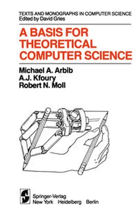 Arbib / Kfoury / Moll | A Basis for Theoretical Computer Science | E-Book | sack.de