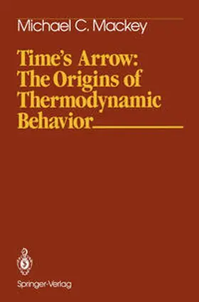 Mackey |  Time’s Arrow: The Origins of Thermodynamic Behavior | eBook | Sack Fachmedien